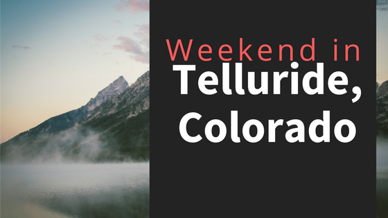 Weekend in Telluride, Colorado